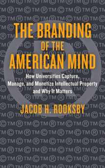 9781421420806-1421420805-The Branding of the American Mind: How Universities Capture, Manage, and Monetize Intellectual Property and Why It Matters (Critical University Studies)