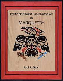 9781775131601-1775131602-Pacific Northwest Coast Native Art in Marquetry