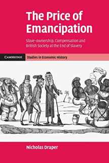 9781107696563-1107696569-The Price of Emancipation: Slave-Ownership, Compensation and British Society at the End of Slavery (Cambridge Studies in Economic History - Second Series)