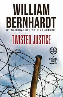 9781948263603-1948263602-Twisted Justice (Daniel Pike Legal Thriller Series)