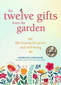 9781642503722-164250372X-The Twelve Gifts from the Garden: Life Lessons for Peace and Well-Being (Tropical Climate Gardening, Horticulture and Botany Essays)