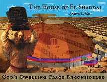 9780991116669-0991116666-The House of El Shaddai: God's Dwelling Place Reconsidered