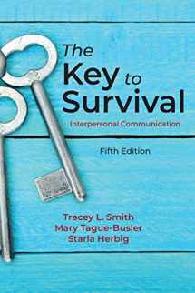 9781478638650-1478638656-The Key to Survival: Interpersonal Communication, Fifth Edition