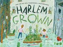 9781534402317-1534402314-Harlem Grown: How One Big Idea Transformed a Neighborhood