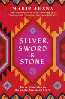 9781501105012-1501105019-Silver, Sword, and Stone: Three Crucibles in the Latin American Story