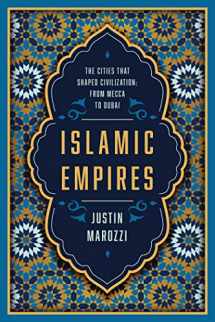 9781643133065-1643133063-Islamic Empires: The Cities that Shaped Civilization: From Mecca to Dubai