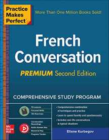 9781260010688-1260010686-Practice Makes Perfect: French Conversation, Premium Second Edition