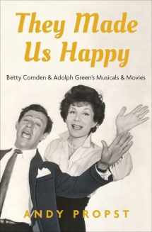 9780190630935-0190630930-They Made Us Happy: Betty Comden & Adolph Green's Musicals & Movies