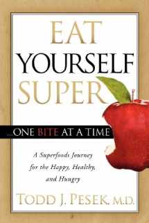 9781614481676-1614481679-Eat Yourself Super One Bite at a Time: A Superfoods Journey for the Happy, Healthy, and Hungry