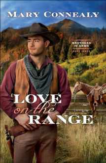 9780764237744-0764237748-Love on the Range: (An Inspirational Historical Cowboy Romance set in Western Wyoming) (Brothers in Arms)
