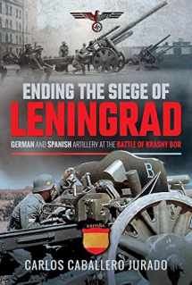 9781526741028-1526741024-Ending the Siege of Leningrad: German and Spanish Artillery at the Battle of Krasny Bor