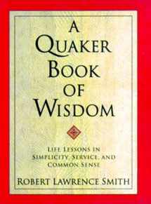9780688156534-0688156533-A Quaker Book of Wisdom: Life Lessons In Simplicity, Service, And Common Sense (Living Planet Book)