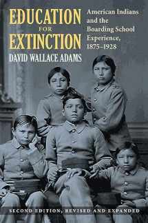 9780700629602-0700629602-Education for Extinction: American Indians and the Boarding School Experience, 1875–1928
