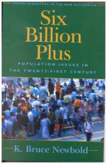 9780742516168-0742516164-Six Billion Plus: World Population in the Twenty-first Century (Human Geography in the Twenty-First Century: Issues and Applications)