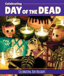 9781502664921-1502664925-Celebrating Day of the Dead (Celebrating Our Holidays)