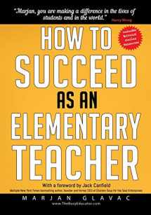 9780968331095-0968331092-How to Succeed as an Elementary Teacher: The Most Effective Teaching Strategies For Classroom Teachers With Tough And Challenging Students
