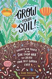 9781635862072-1635862078-Grow Your Soil!: Harness the Power of the Soil Food Web to Create Your Best Garden Ever
