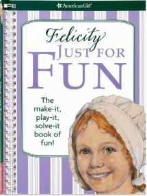 9781593696160-1593696167-Felicity Just For Fun (American Girl Library)