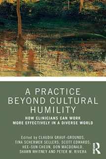 9780367356446-0367356449-A Practice Beyond Cultural Humility: How Clinicians Can Work More Effectively in a Diverse World