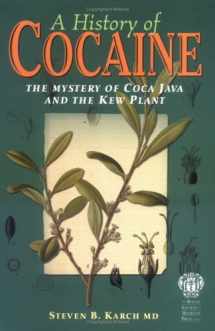 9781853155475-1853155470-A History of Cocaine: The Mystery of Coca Java And the Kew Plant