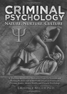 9780398087159-0398087156-Criminal Psychology: Nature, Nurture, Culture: A Textbook and Practical Reference Guide for Students and Working Professionals in the Fields of Law Enforcement, Criminal J