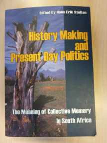 9789171065810-9171065814-History Making and Present Day Politics: The Meaning of Collective Memory in South Africa