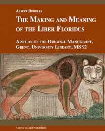 9781909400221-190940022X-The Making and Meaning of the Liber Floridus: A Study of the Original Manuscript, Ghent, University Library, MS 92 (Studies in Medieval and Early Renaissance Art History)