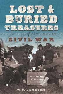 9781493040759-1493040758-Lost and Buried Treasures of the Civil War