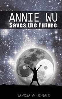 9781501006265-1501006266-Annie Wu Saves the Future (Spaceship Kids)