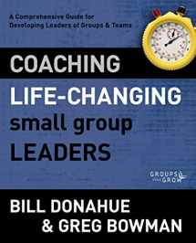 9780310331247-0310331242-Coaching Life-Changing Small Group Leaders: A Comprehensive Guide for Developing Leaders of Groups and Teams (Groups that Grow)