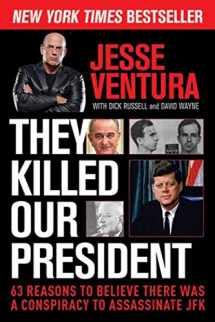 9781629144887-1629144886-They Killed Our President: 63 Reasons to Believe There Was a Conspiracy to Assassinate JFK