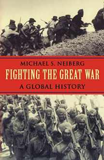 9780674022515-0674022513-Fighting the Great War: A Global History (Polity Short Introductions)