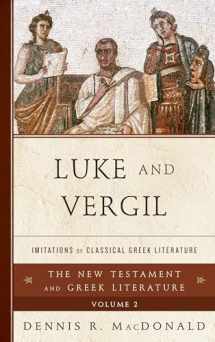 9781442230545-1442230541-Luke and Vergil: Imitations of Classical Greek Literature (The New Testament and Greek Literature)