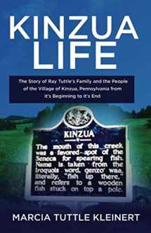 9781790582488-1790582482-Kinzua Life: The Story of Ray Tuttle's Family and the People of the Village of Kinzua, Pennsylvaania from it's Beginning to it's End.