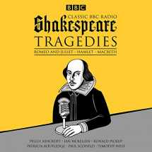 9781785293078-1785293079-Classic BBC Radio Shakespeare: Tragedies: Hamlet; Macbeth; Romeo and Juliet