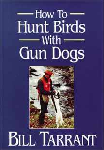 9780811724852-0811724859-How to Hunt Birds with Gun Dogs