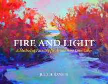 9780764352171-0764352172-Fire and Light: A Method of Painting for Artists Who Love Color
