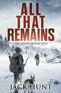 9781089136460-1089136463-All That Remains: A Post-Apocalyptic EMP Survival Thriller (Lone Survivor)