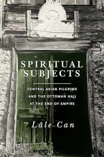 9781503611160-1503611167-Spiritual Subjects: Central Asian Pilgrims and the Ottoman Hajj at the End of Empire