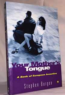9780756774622-0756774624-Your Mother's Tongue: A Book Of European Invective