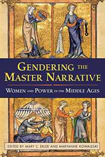 9780801488306-0801488303-Gendering the Master Narrative: Women and Power in the Middle Ages