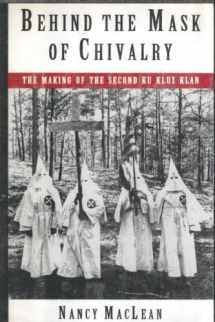 9780195072341-0195072340-Behind the Mask of Chivalry: The Making of the Second Ku Klux Klan