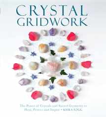 9781578636426-1578636426-Crystal Gridwork: The Power of Crystals and Sacred Geometry to Heal, Protect and Inspire