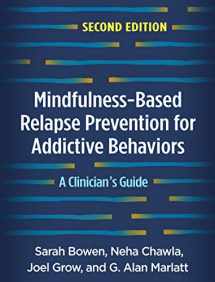 9781462545315-1462545319-Mindfulness-Based Relapse Prevention for Addictive Behaviors: A Clinician's Guide