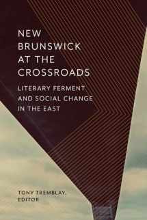 9781771122078-1771122072-New Brunswick at the Crossroads: Literary Ferment and Social Change in the East