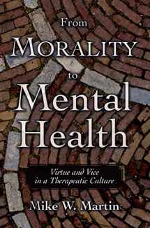 9780195304718-0195304713-From Morality to Mental Health: Virtue and Vice in a Therapeutic Culture (Practical and Professional Ethics)