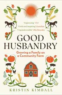 9781783784707-1783784709-Good Husbandry: Growing a Family on a Community Farm