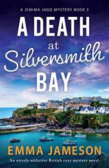 9781803141169-1803141166-A Death at Silversmith Bay: An utterly addictive British cozy mystery novel (A Jemima Jago Mystery)