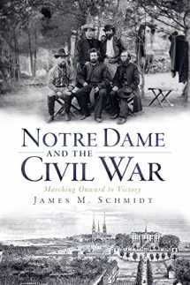 9781596298798-1596298790-Notre Dame and the Civil War: Marching Onward to Victory (Civil War Series)