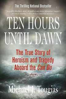 9780312334369-0312334362-Ten Hours Until Dawn: The True Story of Heroism and Tragedy Aboard the Can Do